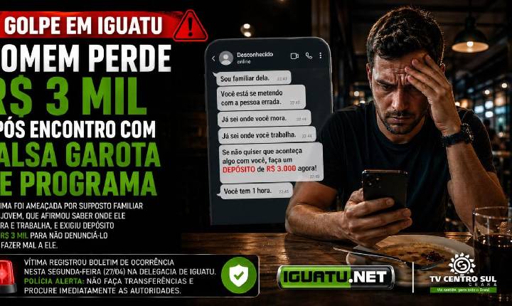 Homem cai no golpe da “falsa garota de programa” e perde R$ 3 mil em Iguatu