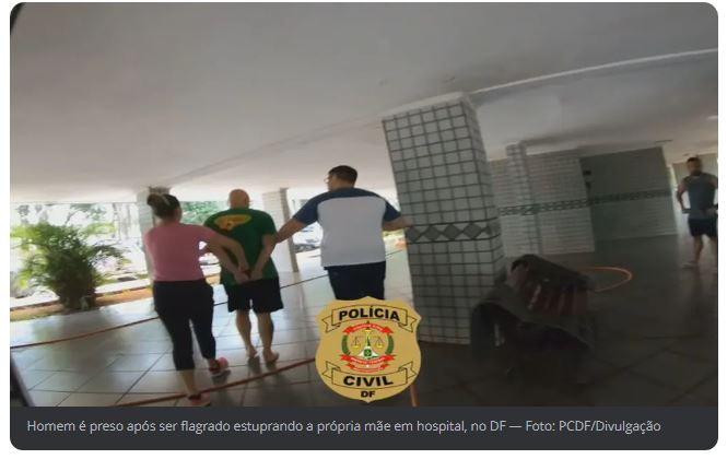 Homem é preso após ser flagrado estuprando a própria mãe em hospital, em Brasília