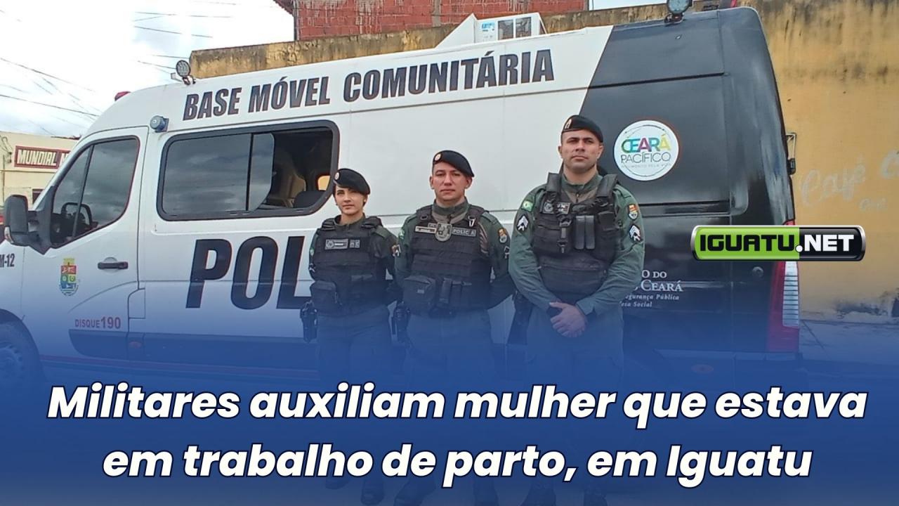 Militares auxiliam mulher que estava em trabalho de parto, em Iguatu