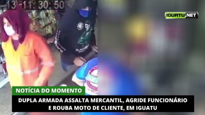 Em Iguatu, dupla criminosa assalta mercantil, agride funcionário e rouba moto de cliente