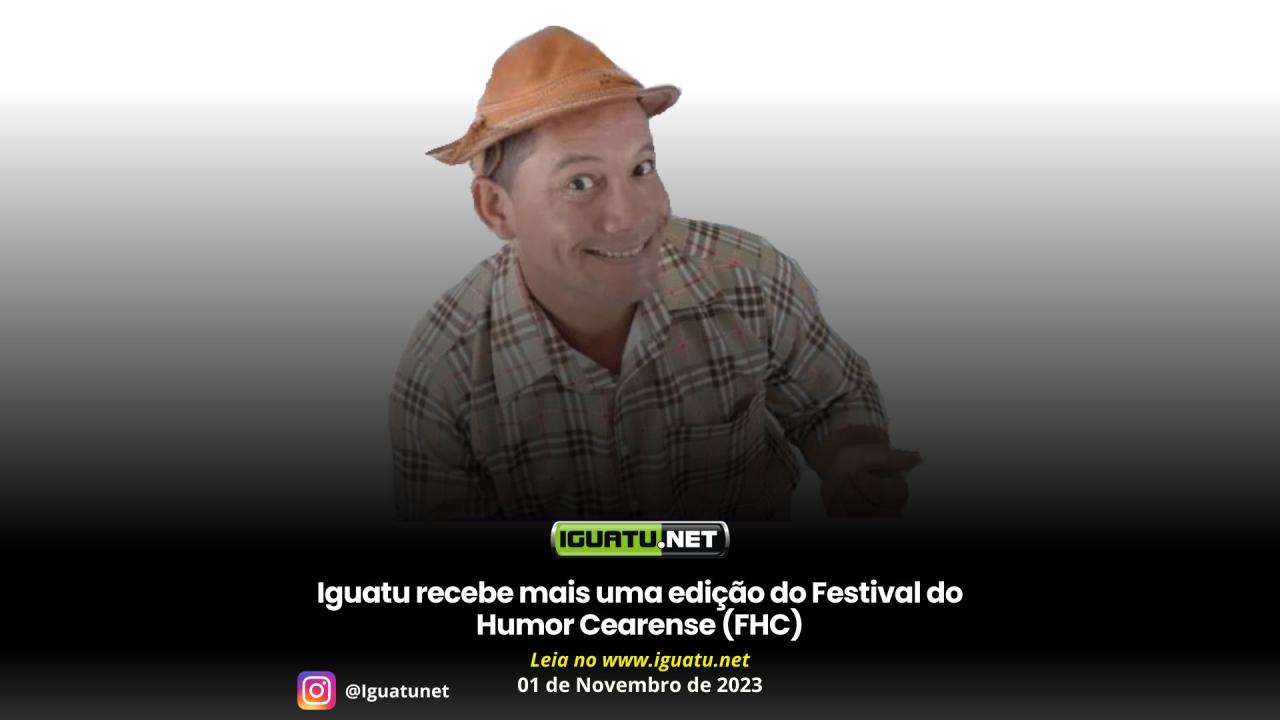 Iguatu recebe mais uma edição do Festival do Humor Cearense (FHC)