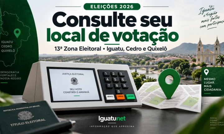 Eleições 2026: consulte os locais de votação em Iguatu, Cedro e Quixelô